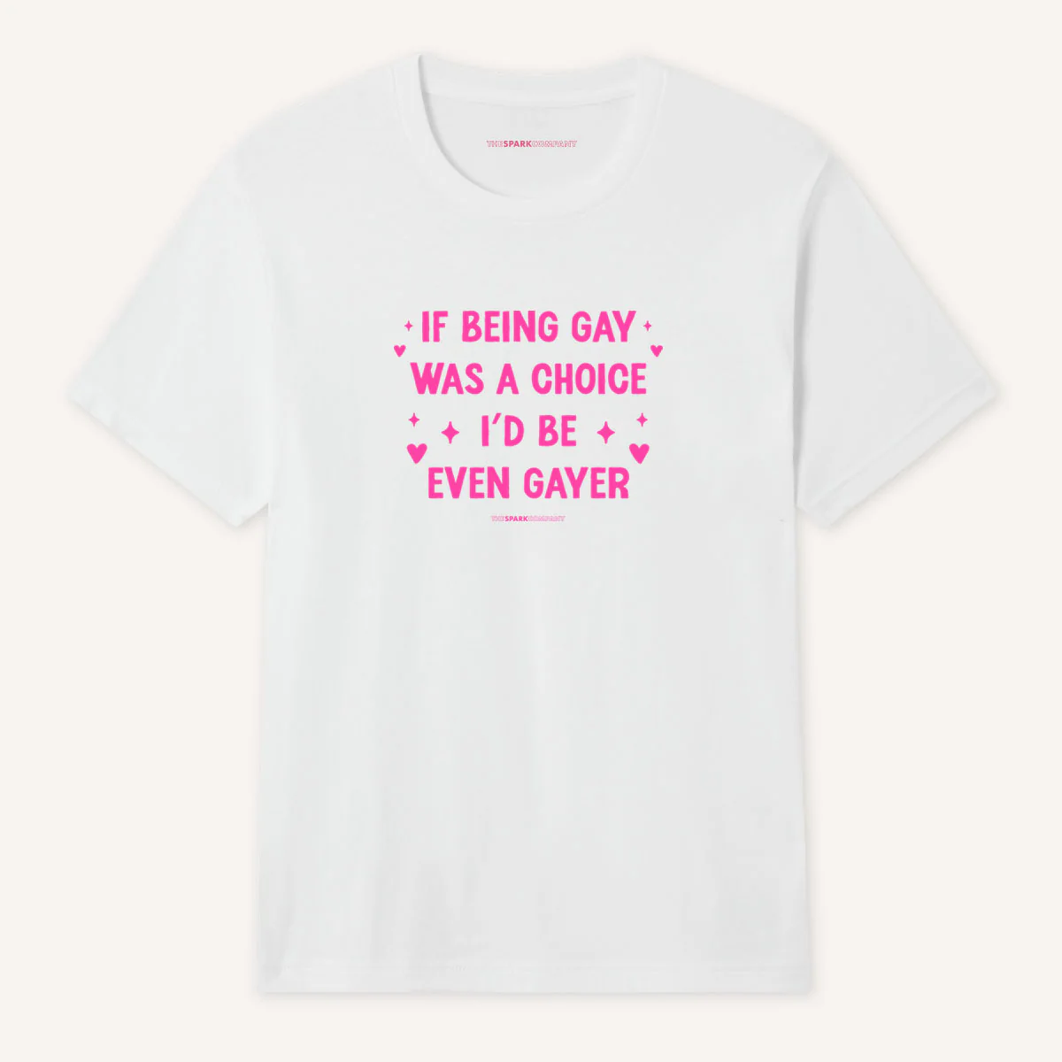 If Being Gay Was A Choice I'd Be Even Gayer T-Shirt