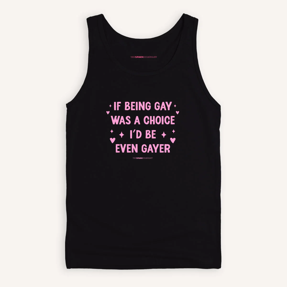 If Being Gay Was A Choice I'd Be Even Gayer Tank Top