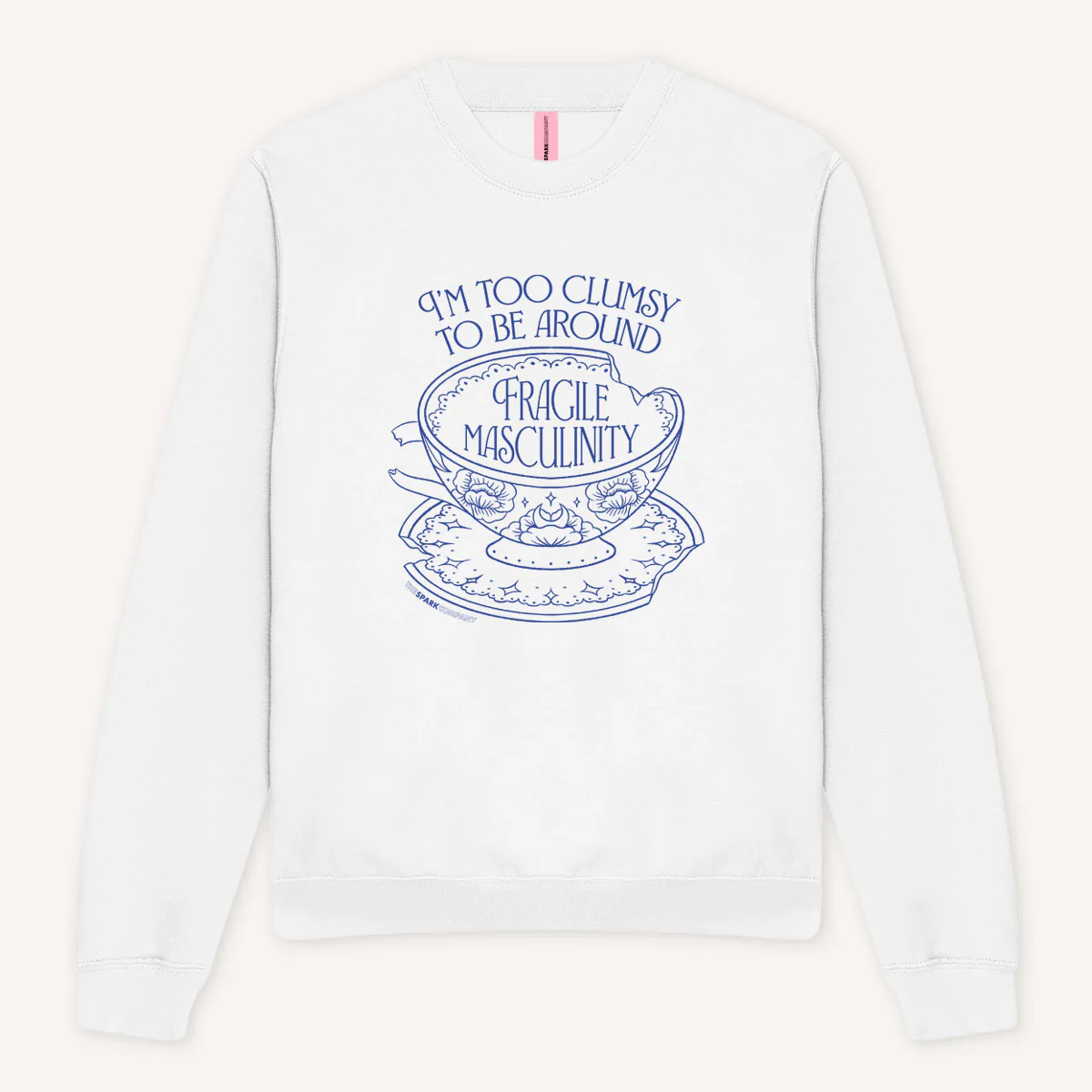 I'm Too Clumsy To Be Around Fragile Masculinity Sweatshirt