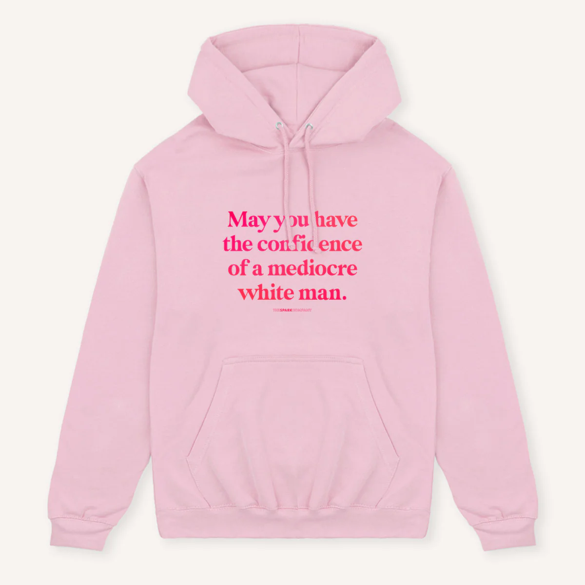 May You Have The Confidence Of A Mediocre White Man Hoodie