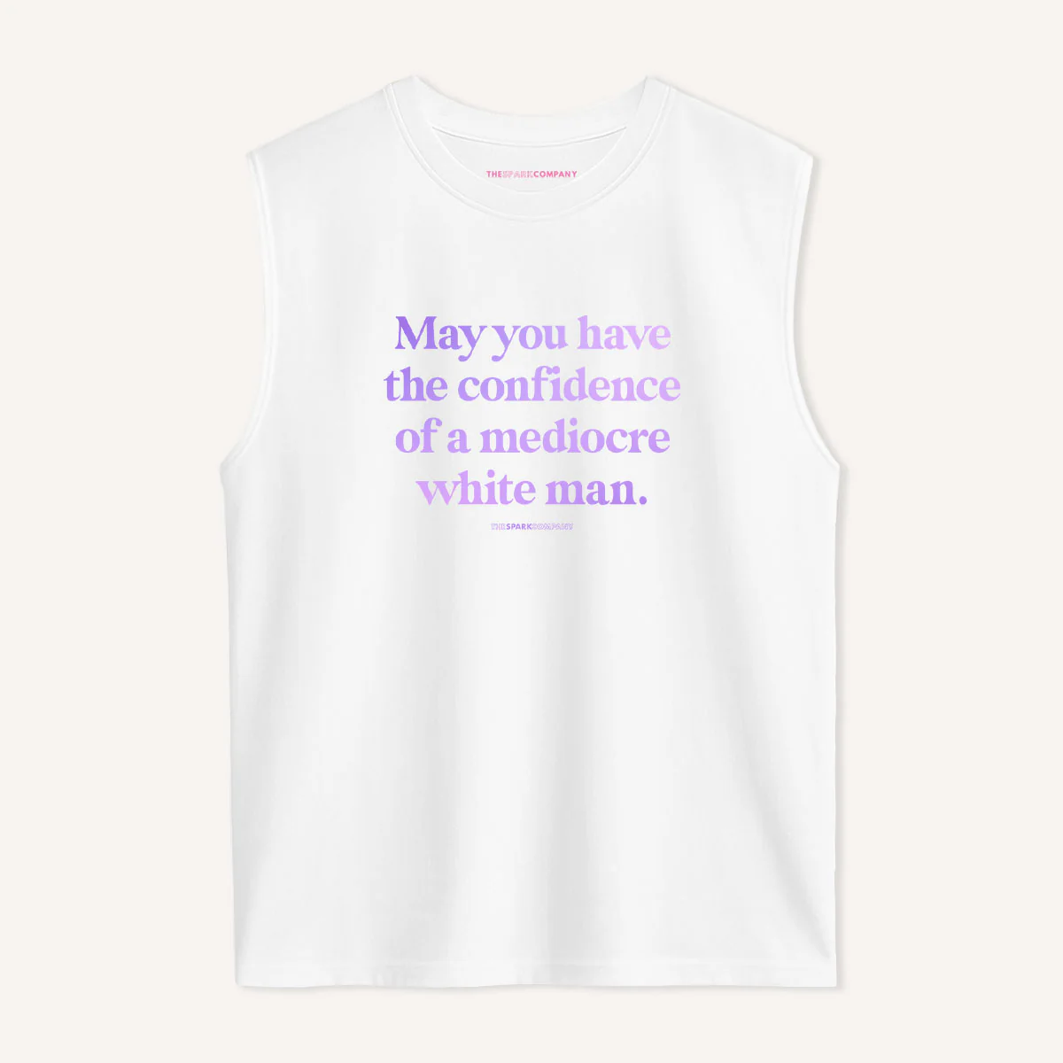 May You Have The Confidence Of A Mediocre White Man Sleeveless T-Shirt - Image 3