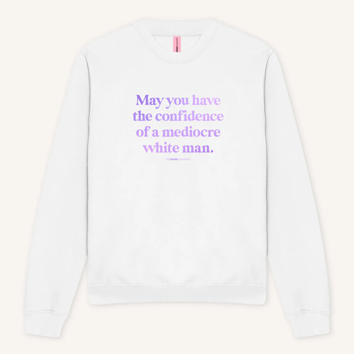 May You Have The Confidence Of A Mediocre White Man Sweatshirt - Image 2