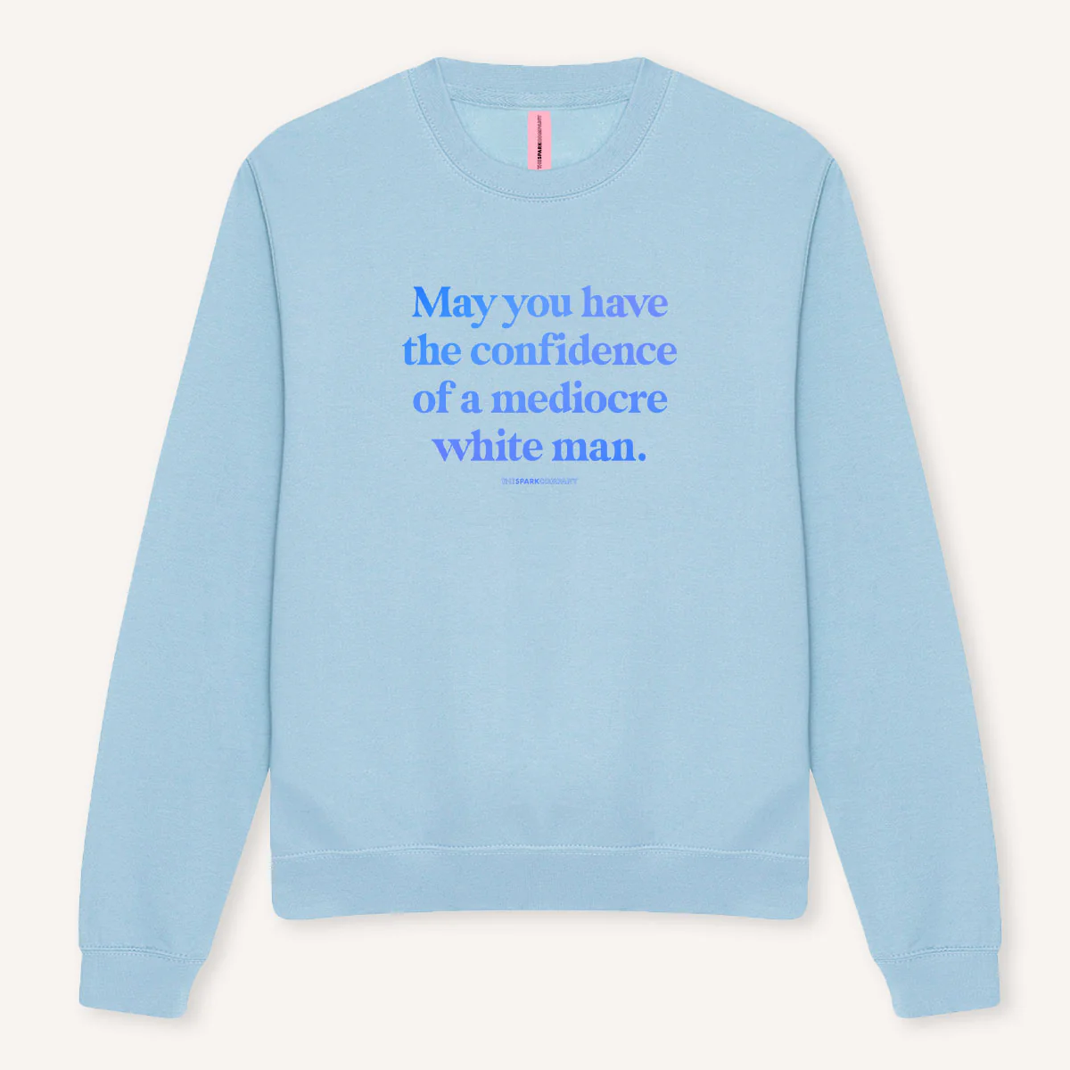 May You Have The Confidence Of A Mediocre White Man Sweatshirt - Image 4