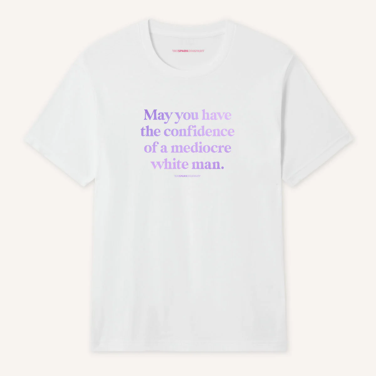 May You Have The Confidence Of A Mediocre White Man T-Shirt - Image 3