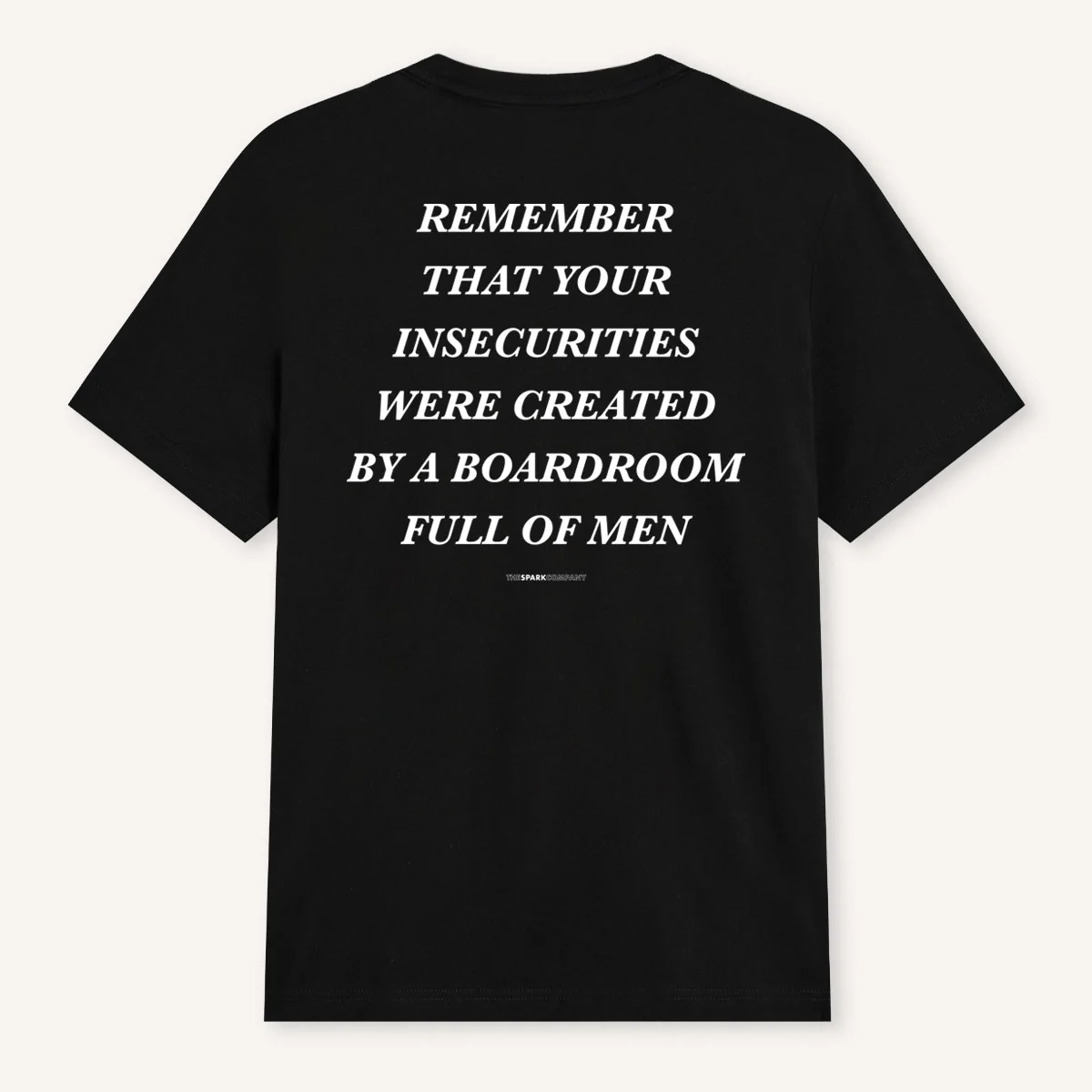 Remember That Your Insecurities Were Created In A Boardroom Full of Men T-Shirt