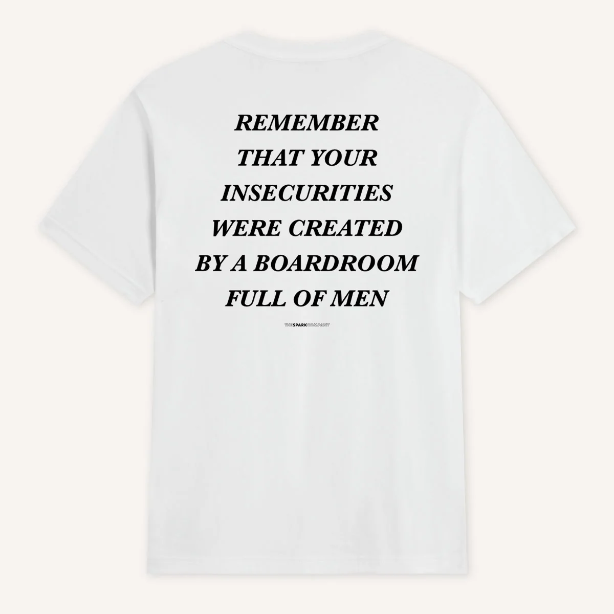 Remember That Your Insecurities Were Created In A Boardroom Full of Men T-Shirt - Image 3