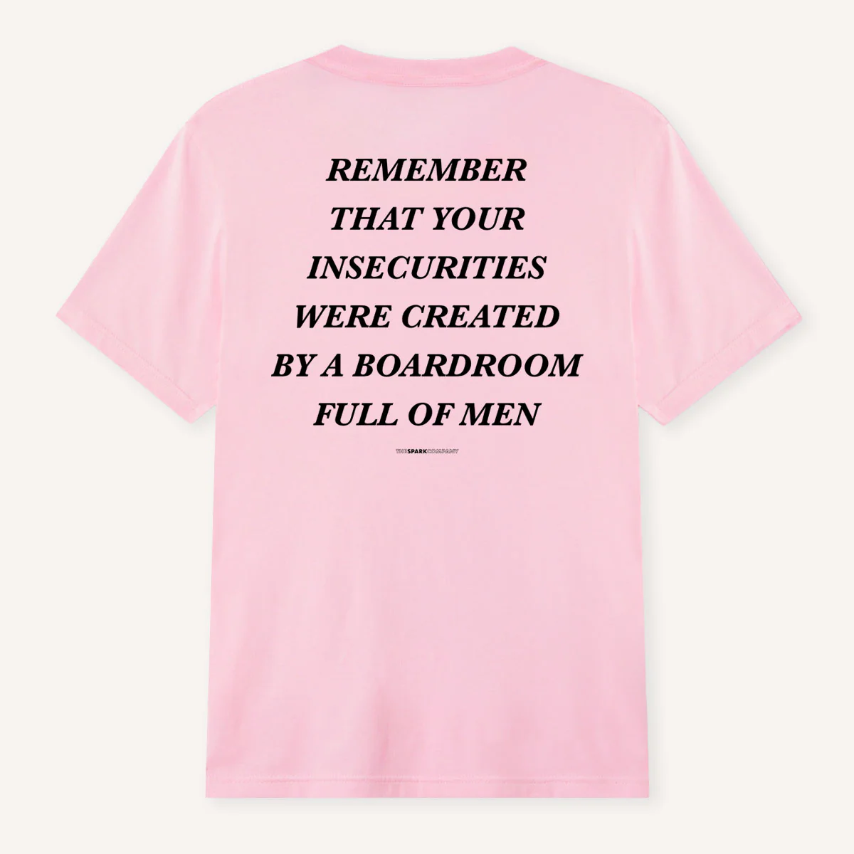 Remember That Your Insecurities Were Created In A Boardroom Full of Men T-Shirt - Image 5