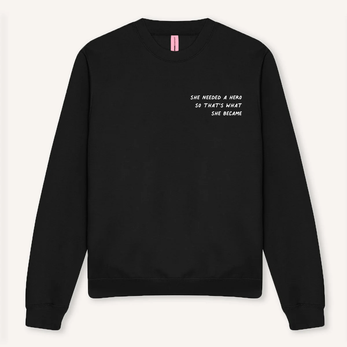 She Needed A Hero So That's What She Became Sweatshirt - Image 3