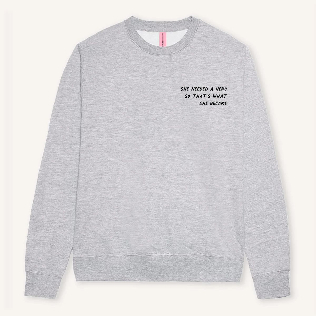 She Needed A Hero So That's What She Became Sweatshirt - Image 4