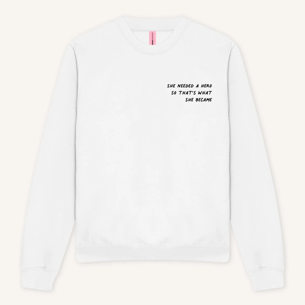 She Needed A Hero So That's What She Became Sweatshirt - Image 5