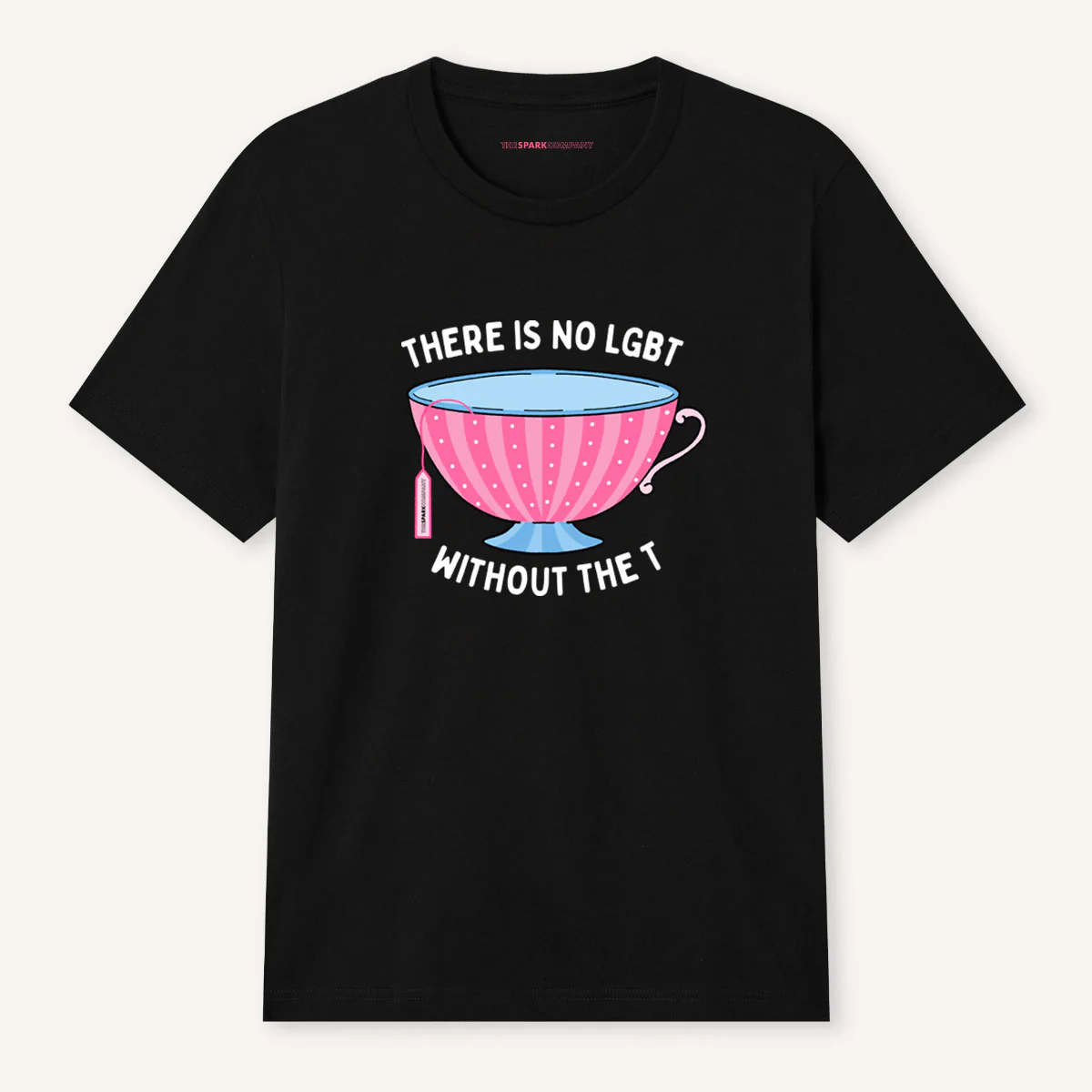 There Is No LGBT Without The T T-Shirt