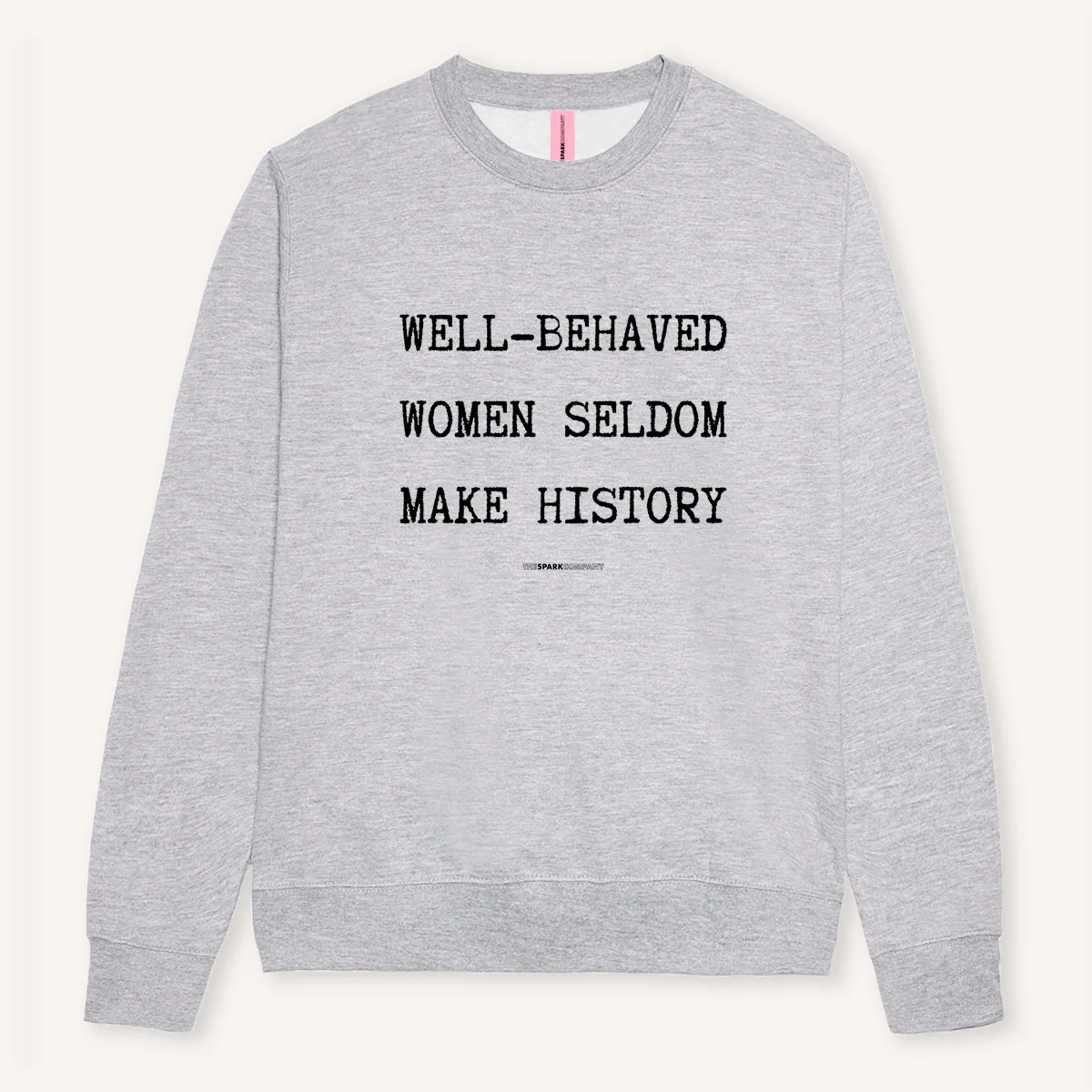 Well-Behaved Women Seldom Make History Sweatshirt - Image 3
