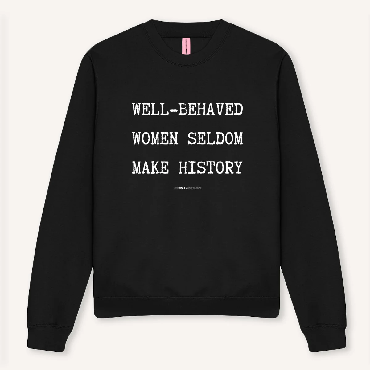 Well-Behaved Women Seldom Make History Sweatshirt - Image 5