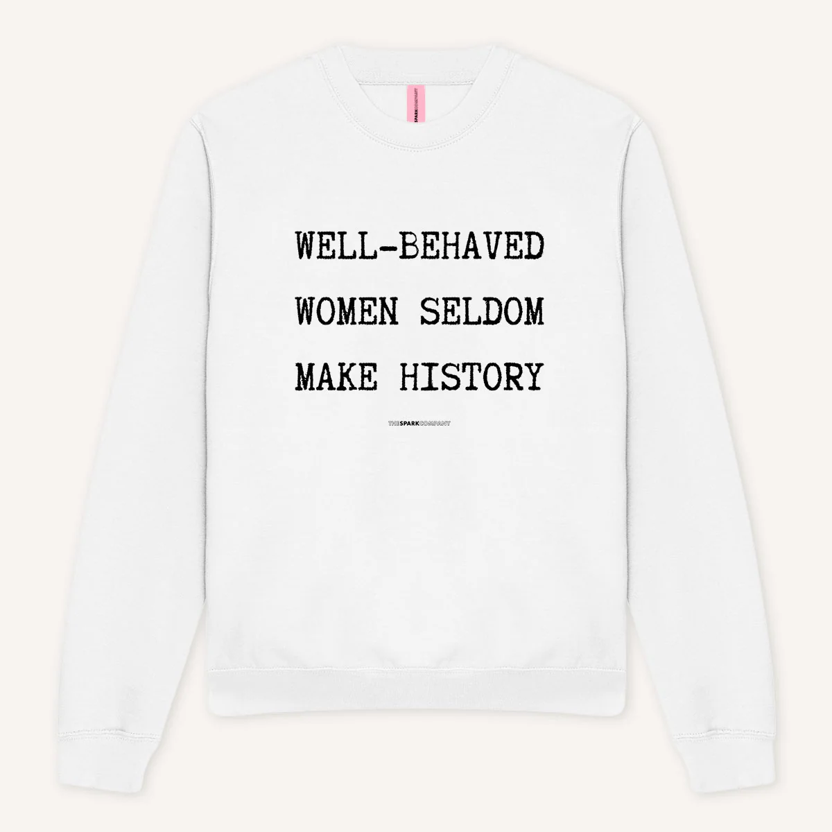 Well-Behaved Women Seldom Make History Sweatshirt - Image 6