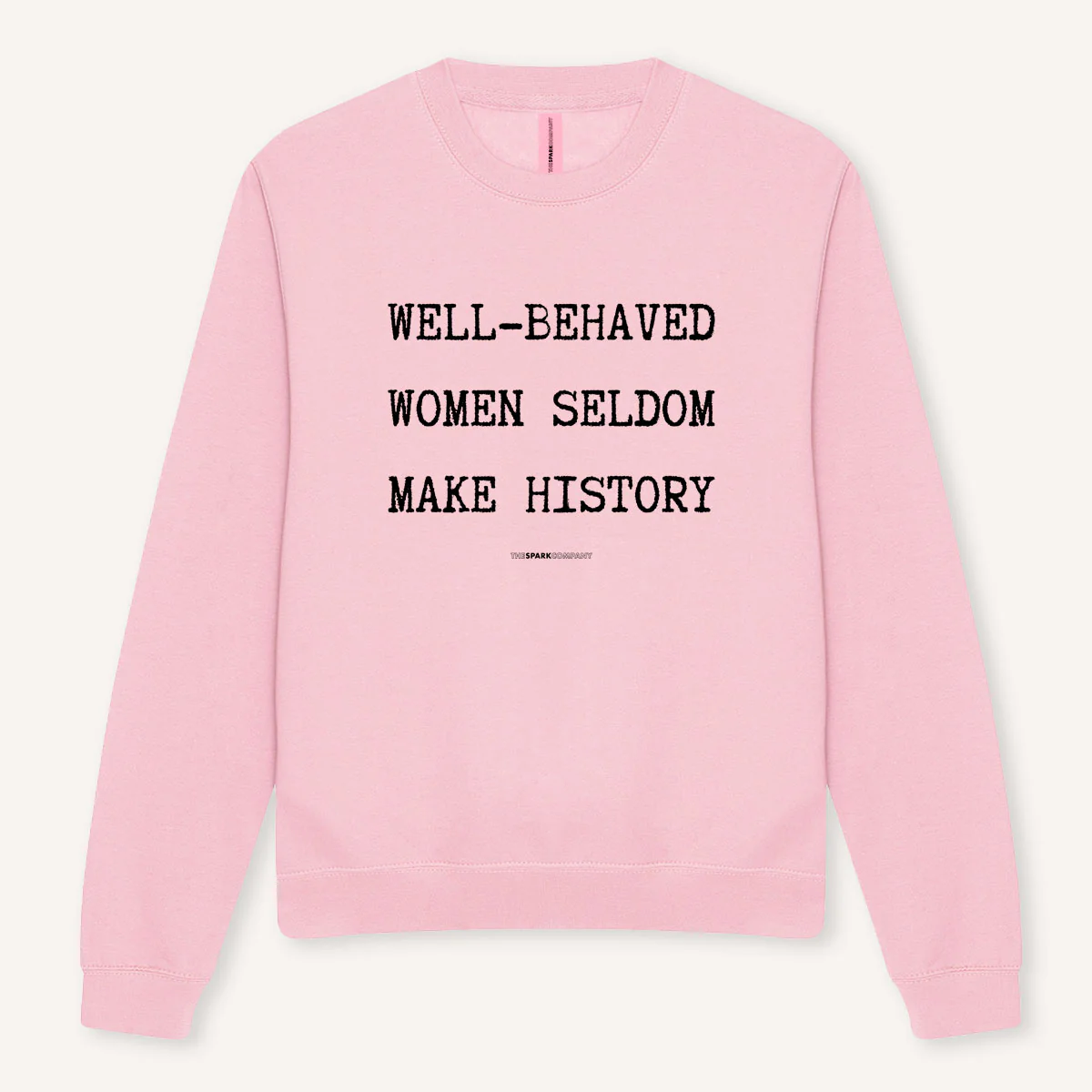 Well-Behaved Women Seldom Make History Sweatshirt - Image 7