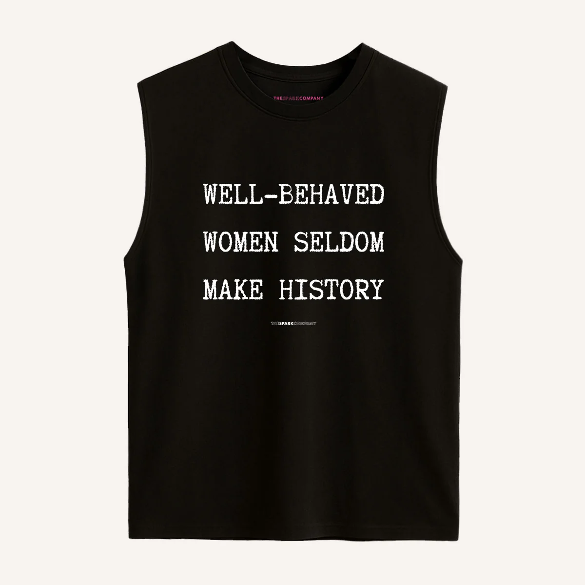 Well Behaved Women Seldom Make History Sleeveless T-Shirt - Image 3