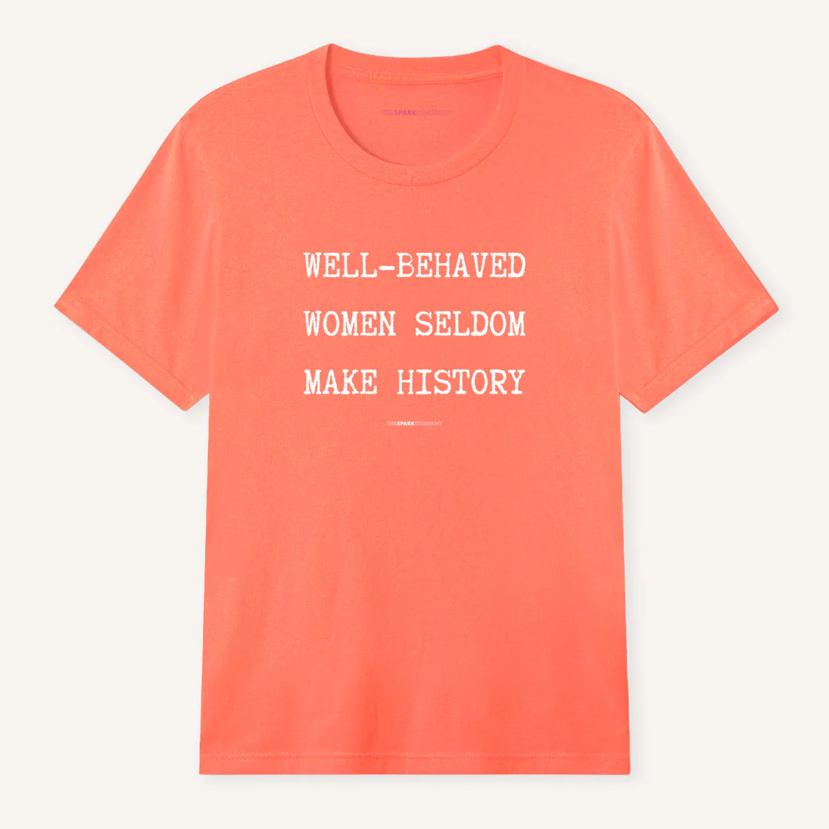 Well Behaved Women Seldom Make History T-Shirt - Image 11
