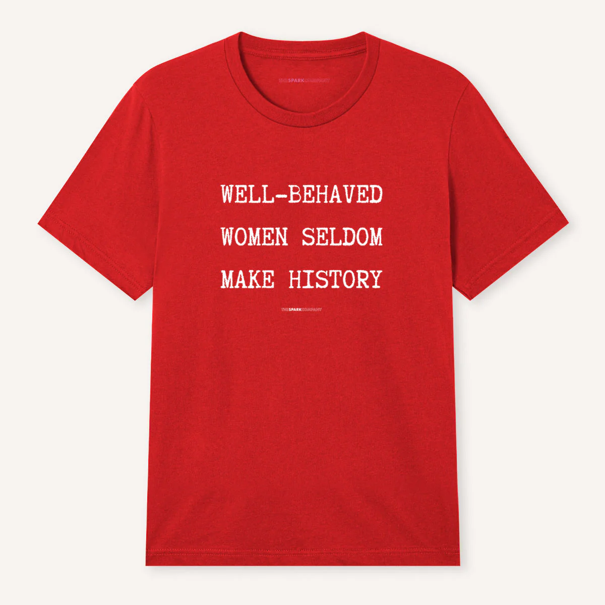 Well Behaved Women Seldom Make History T-Shirt - Image 12