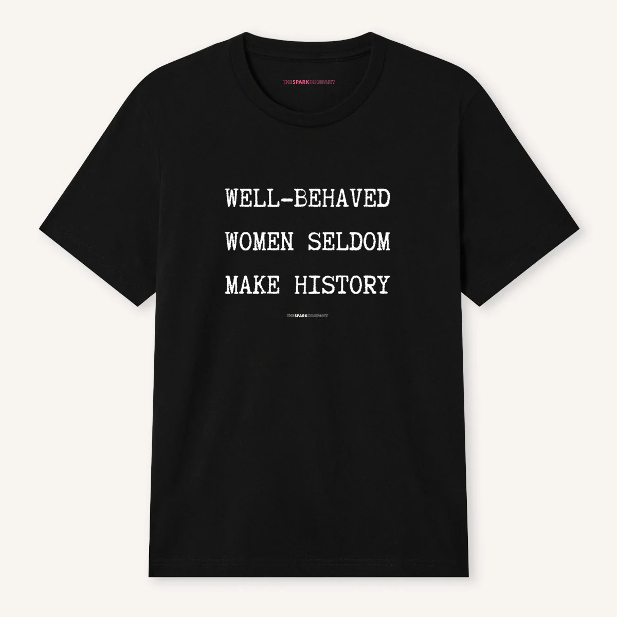 Well Behaved Women Seldom Make History T-Shirt - Image 4