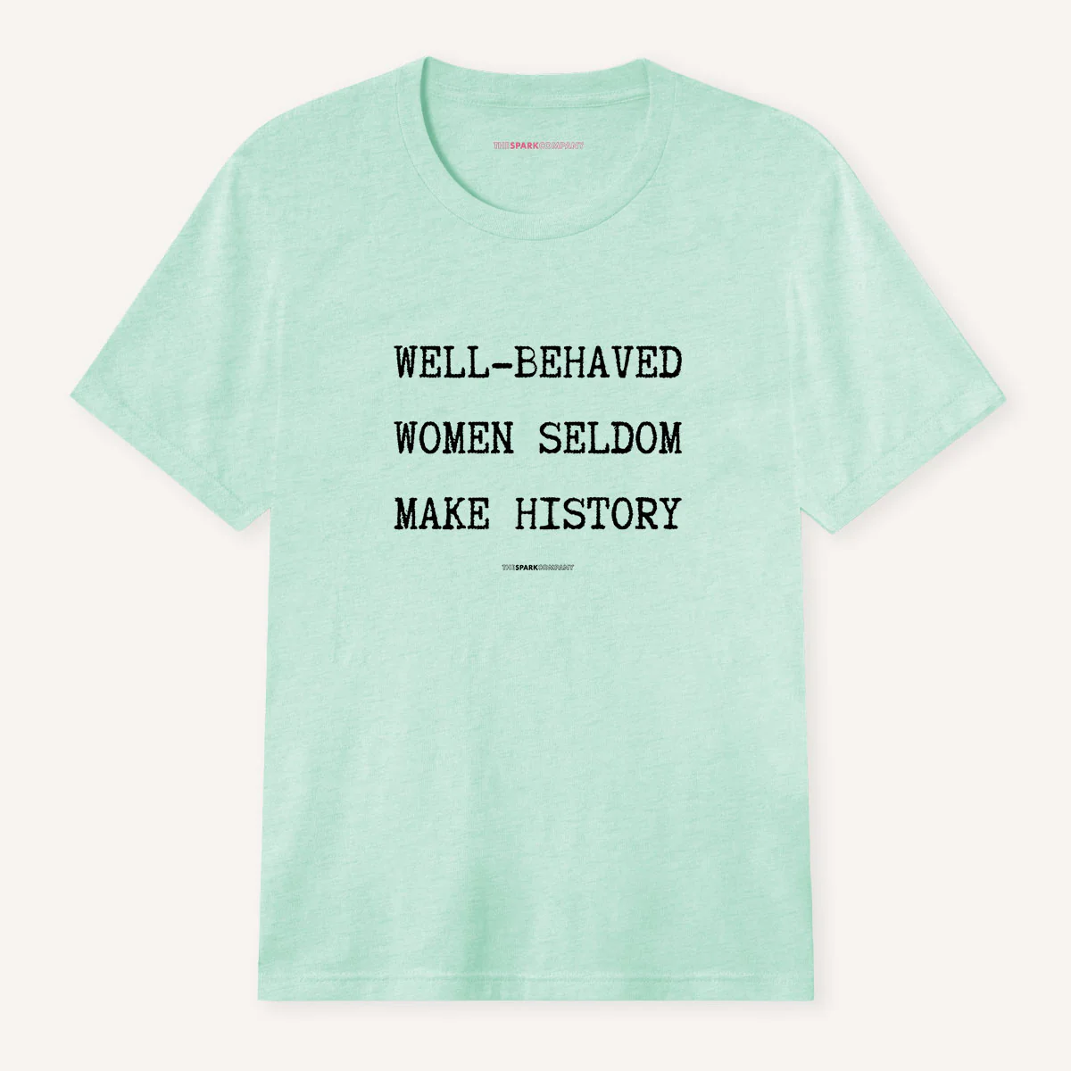 Well Behaved Women Seldom Make History T-Shirt - Image 5