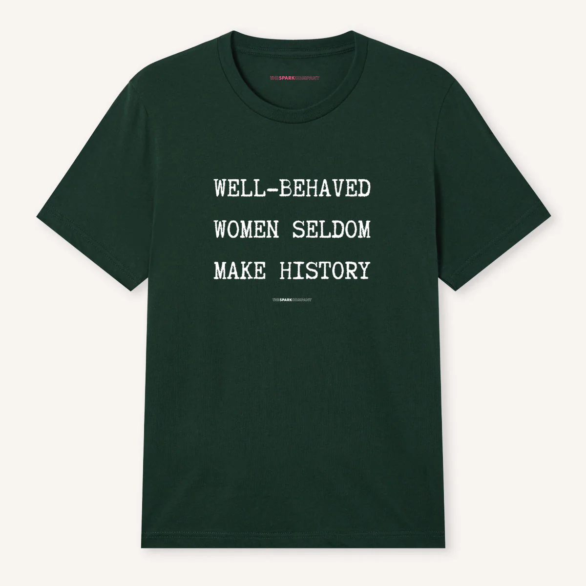 Well Behaved Women Seldom Make History T-Shirt - Image 6