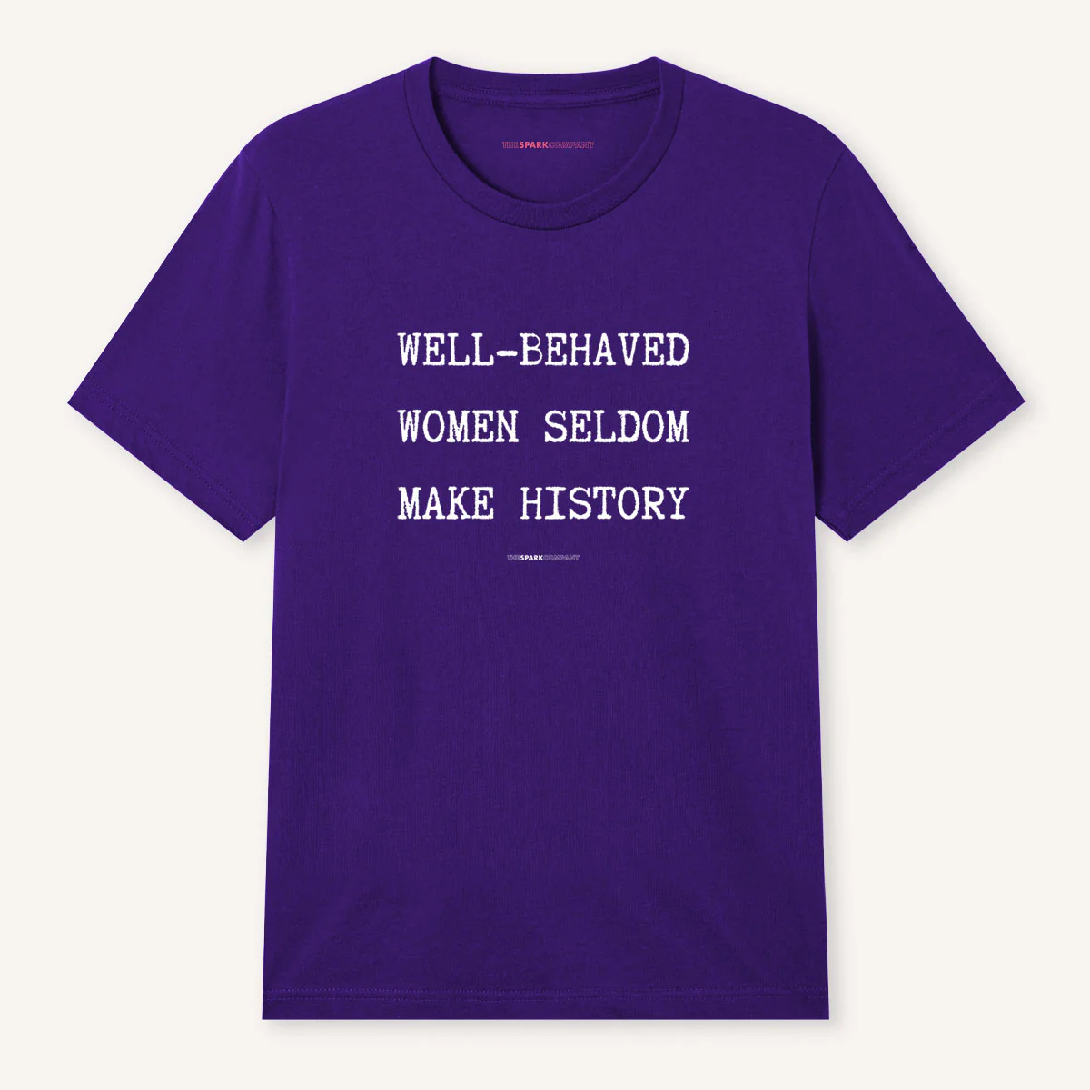 Well Behaved Women Seldom Make History T-Shirt - Image 7