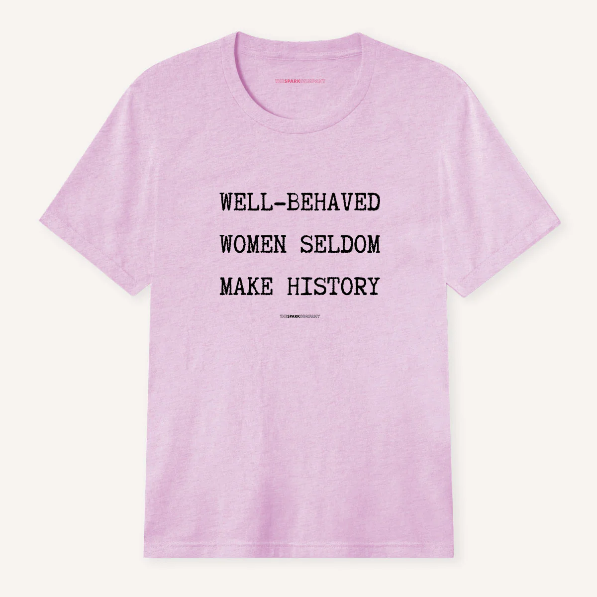 Well Behaved Women Seldom Make History T-Shirt - Image 8