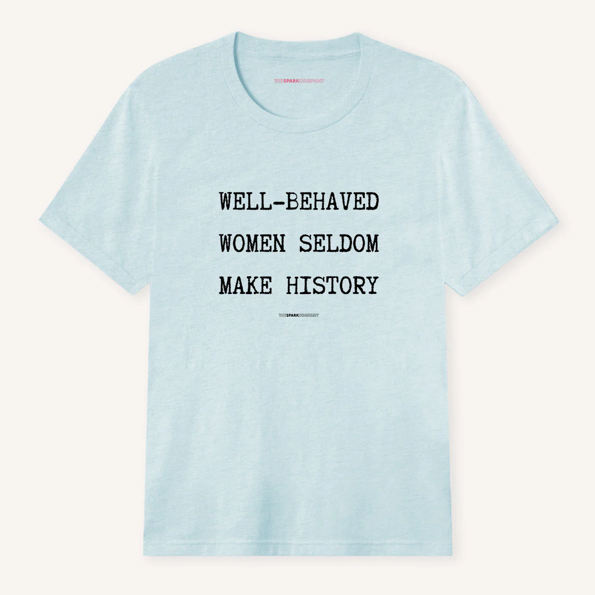 Well Behaved Women Seldom Make History T-Shirt - Image 9