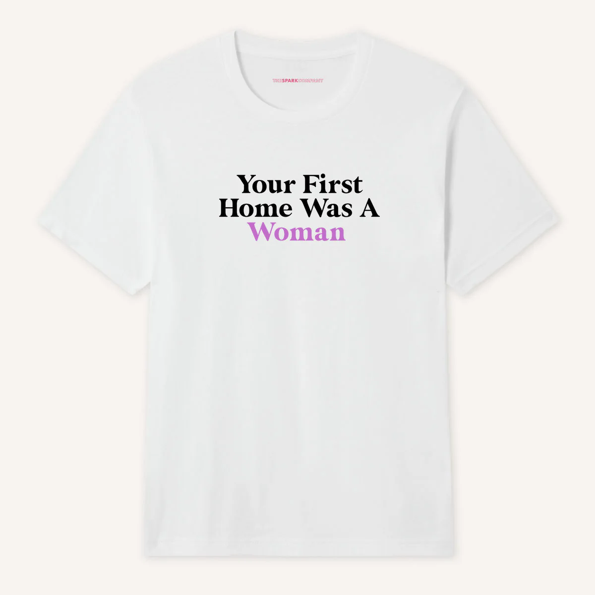 Your First Home Was A Woman T-Shirt - Image 3